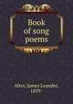 Book of song poems, Alter, James Leander, 1859- 