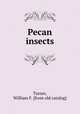 Pecan insects, Turner, William F. [from old catalog] 