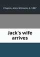 Jack`s wife arrives, Chaplin, Alice Williams, b. 1887 