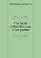 The heart of the hills, and other poems, McGimsey, Grover C 
