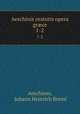 Aeschinis oratoris opera grce. 1-2, Aeschines, Johann Heinrich Bremi 