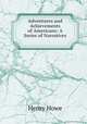 Adventures and Achievements of Americans: A Series of Narratives ., Henry Howe 