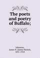 The poets and poetry of Buffalo;, Johnston, James N. (James Nichol), 1831-1918 