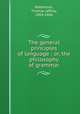 The general principles of language : or, the philosophy of grammar, Robertson, Thomas Jaffray, 1804-1866 