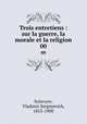 Trois entretiens : sur la guerre, la morale et la religion. 00, 
