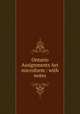 Ontario Assignments Act microform : with notes, Cassels, R. S. (Richard Scougall),Ontario. An Act Respecting Assignments and Preferences by Insolvent Persons 