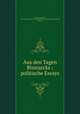 Aus den Tagen Bismarcks : politische Essays, Gildemeister, Otto, 1823-1902,Literarische Gesellschaft des Kunstlervereins (Bremen, Germany) 