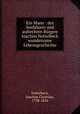 Ein Mann : des Seefahrers und aufrechten Brgers Joachim Nettelbeck wundersame Lebensgeschichte, Nettelbeck, Joachim Christian, 1738-1824 