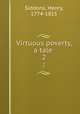 Virtuous poverty, a tale . 2, Siddons, Henry, 1774-1815 