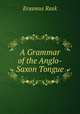 A Grammar of the Anglo-Saxon Tongue, Erasmus Rask 