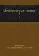 John Inglesant; a romance . 2, Shorthouse, J. H. (Joseph Henry), 1834-1903 