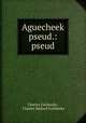 Aguecheek pseud.: pseud, Charles Fairbanks , Charles Bullard Fairbanks 