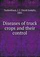 Diseases of truck crops and their control, Taubenhaus, J. J. (Jacob Joseph), 1885- 