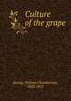 Culture of the grape, Strong, William Chamberlain, 1823-1913 