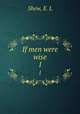 If men were wise. 1, Shew, E. L 