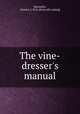 The vine-dresser`s manual, Reemelin, Charles. b 1814. [from old catalog] 