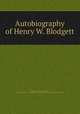 Autobiography of Henry W. Blodgett, Blodgett, Henry W. (Henry Williams), 1821-1905,Lawrence J. Gutter Collection of Chicagoana (University of Illinois at Chicago) ICIU 