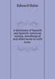 A dictionary of Spanish and Spanish-American mining, metallurgical and allied terms to wich some ., Edward Halse 