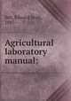 Agricultural laboratory manual;, Sell, Edward Scott, 1887- 