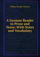 A German Reader in Prose and Verse: With Notes and Vocabulary, Whitney, William Dwight, 1827-1894 