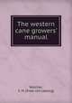 The western cane growers` manual, Walcher, S. M. [from old catalog] 