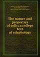 The nature and properties of soils; a college text of edaphology, Lyon, T. L. (Thomas Lyttleton), 1869-1938,Buckman, Harry Oliver, 1883- joint author 