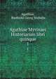 Agathiae Myrinaei Historiarum libri quinque. 1, Agathias, Barthold Georg Niebuhr 