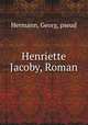 Henriette Jacoby, Roman, Hermann, Georg, pseud 