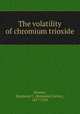 The volatility of chromium trioxide, Benner, Raymond C. (Raymond Calvin), 1877-1950 