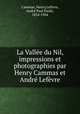La Valle du Nil, impressions et photographies par Henry Cammas et Andr Lefvre, 
