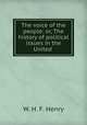 The voice of the people: or, The history of political issues in the United ., W. H. F. Henry 