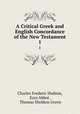 A Critical Greek and English Concordance of the New Testament. 1, Charles Frederic Hudson, Ezra Abbot , Thomas Sheldon Green 