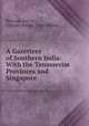 A Gazetteer of Southern India: With the Tenasserim Provinces and Singapore, Pharoah and Co , Charles Walker, John Walker 