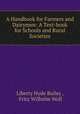 A Handbook for Farmers and Dairymen: A Text-book for Schools and Rural Societies, Liberty Hyde Bailey , Fritz Wilhelm Woll 
