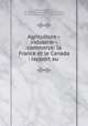 Agriculture--industrie--commerce: la France et le Canada : rapport au ., 
