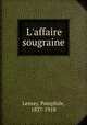 L`affaire sougraine, Lemay, Pamphile, 1837-1918 