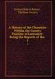 A History of the Chantries Within the County Palatine of Lancaster: Being the Reports of the .. 2, Francis Robert Raines , Chetham Society 