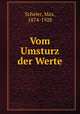 Vom Umsturz der Werte, Scheler, Max, 1874-1928 
