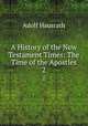 A History of the New Testament Times: The Time of the Apostles. 2, Adolf Hausrath 