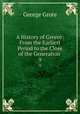 A History of Greece: From the Earliest Period to the Close of the Generation .. 9, 