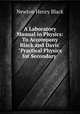A Laboratory Manual in Physics: To Accompany Black and Davis` "Practical Physics for Secondary ., Newton Henry Black 