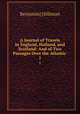 A Journal of Travels in England, Holland, and Scotland: And of Two Passages Over the Atlantic .. 1, Benjamin] [Silliman 