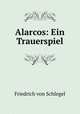Alarcos: Ein Trauerspiel, Friedrich von Schlegel 
