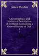 A Geographical and Statistical Description of Scotland: Containing a General Survey of that .. 2, James Playfair 