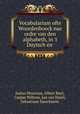 Vocabularium ofte Woordenboeck nae ordre van den alphabeth, in `t Duytsch en ., Justus Heurnius, Albert Ruyl, Caspar Wiltens, Jan van Hasel, Sebastiaan Danckaerts 