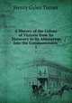 A History of the Colony of Victoria from Its Discovery to Its Absorption Into the Commonwealth .. 1, Henry Gyles Turner 