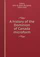 A history of the Dominion of Canada microform, Calkin, John B. (John Burgess), 1829-1918 