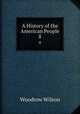 A History of the American People. 8, Woodrow Wilson 