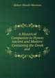 A Historical Companion to Hymns Ancient and Modern: Containing the Greek and ., Robert Maude Moorson 