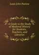 A Guide to the Study of Medieval History for Students, Teachers, and Libraries, Louis John Paetow 